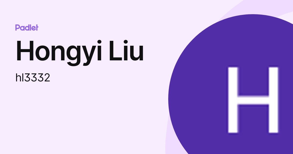 Hongyi Liu (hl3332) profile | Padlet