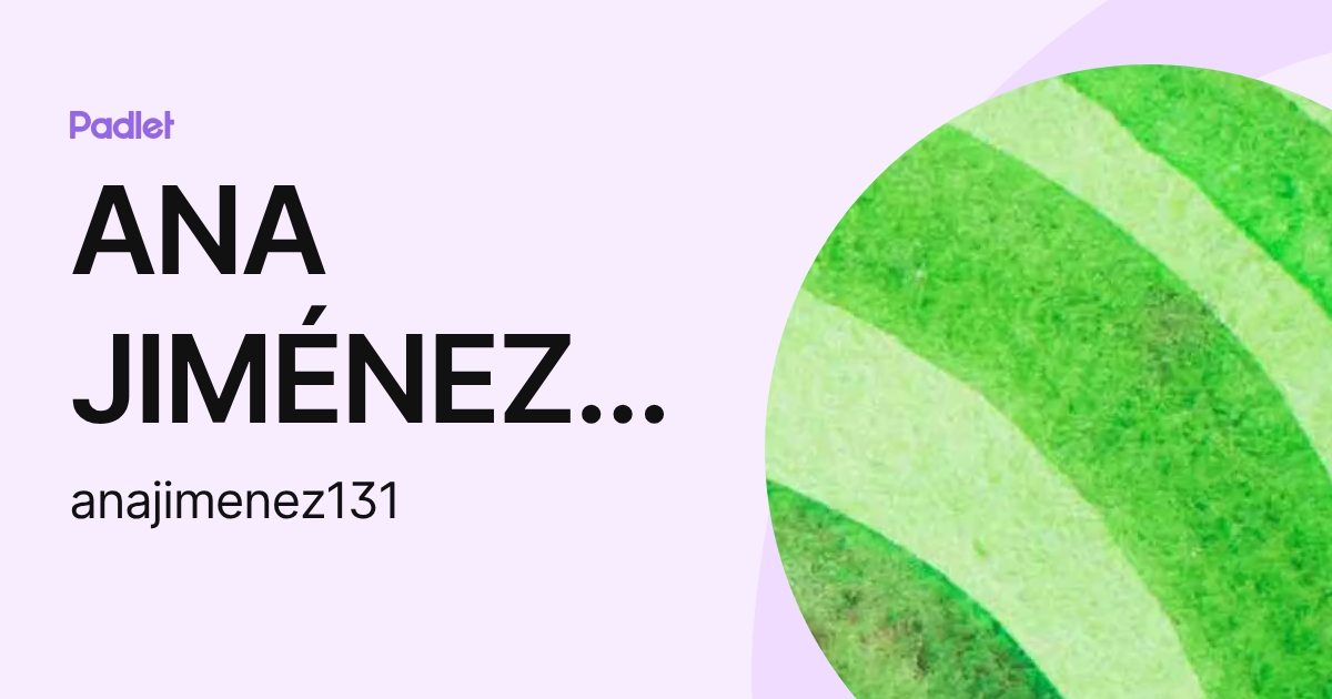ANA JIMÉNEZ GARCÍA (anajimenez131) profile | Padlet