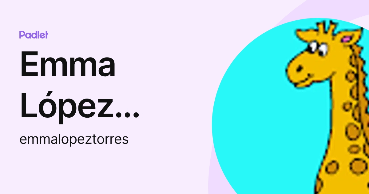 Emma López Torres (emmalopeztorres) profile | Padlet