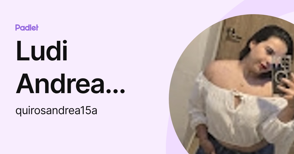 Ludi Andrea Villamil Quiros (quirosandrea15a) profile | Padlet