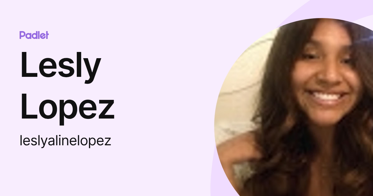 Lesly Lopez (leslyalinelopez) profile | Padlet