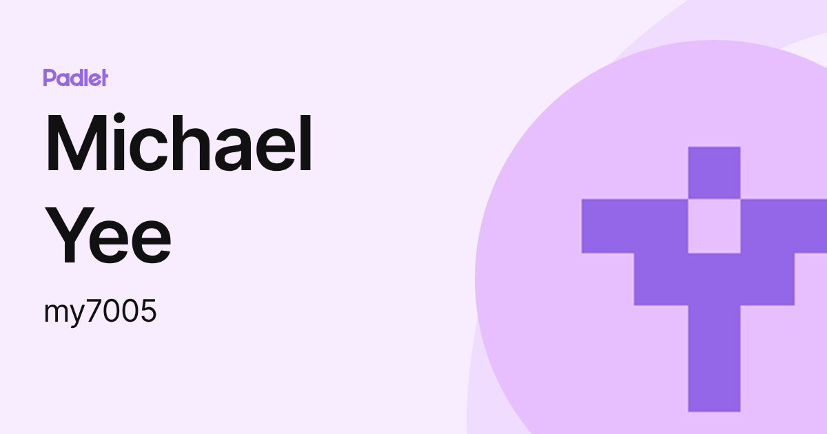 Michael Yee (my7005) profile | Padlet