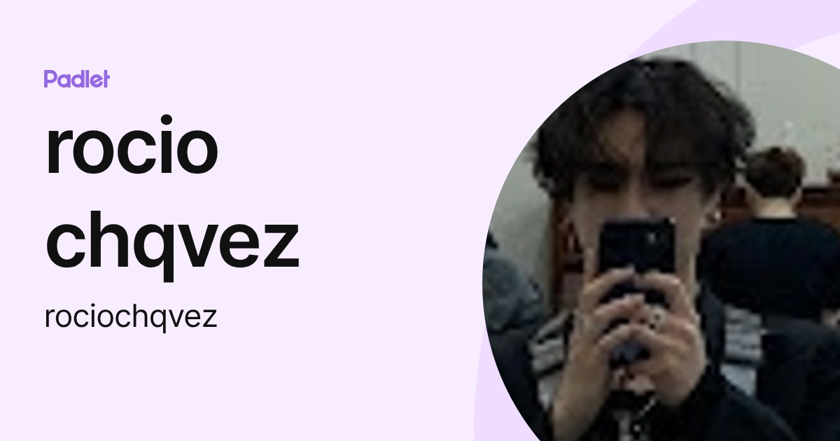 rocio chqvez (rociochqvez) profile | Padlet