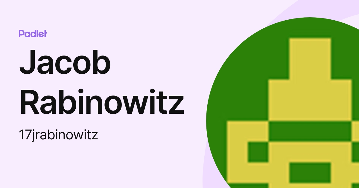 Jacob Rabinowitz (17jrabinowitz) profile | Padlet