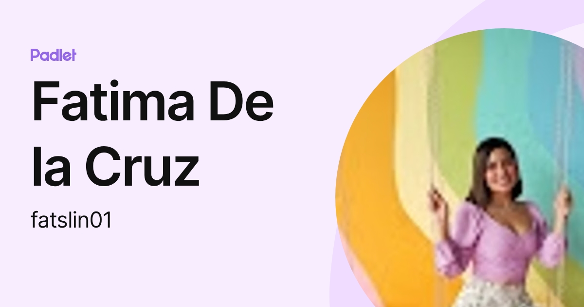 Fatima De la Cruz (fatslin01) profile | Padlet