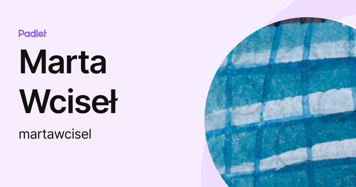 Marta Wciseł (martawcisel) profile | Padlet