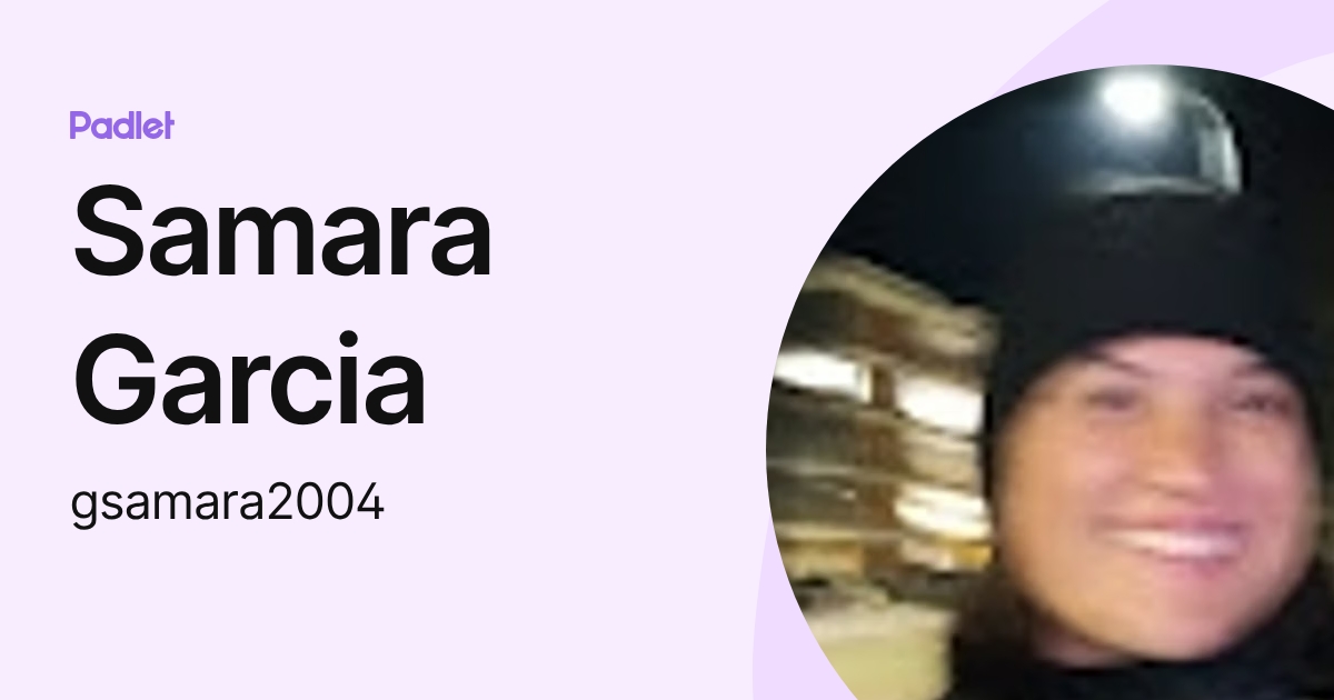 Samara Garcia (gsamara2004) profile | Padlet