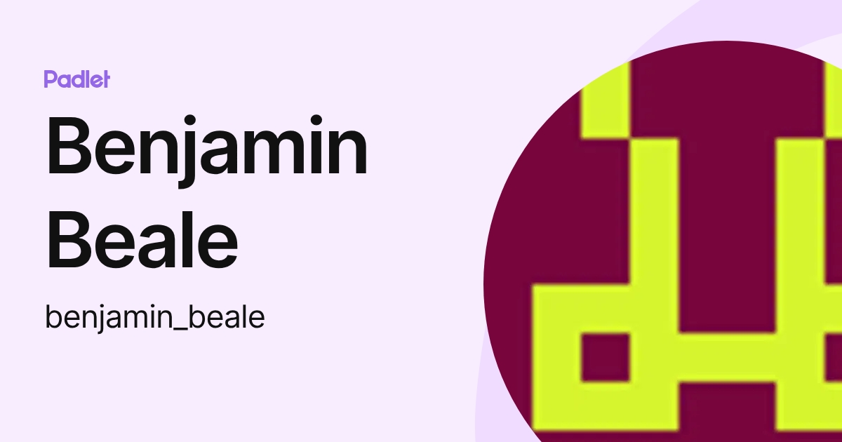 Benjamin Beale (benjamin_beale) profile | Padlet