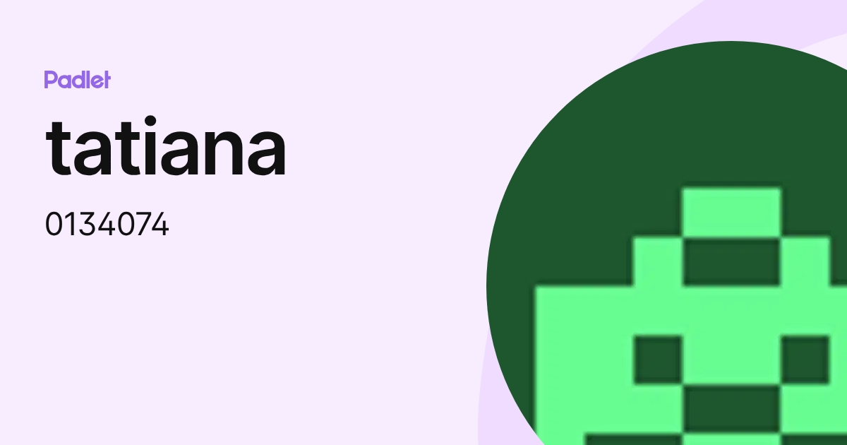 tatiana (0134074) profile | Padlet