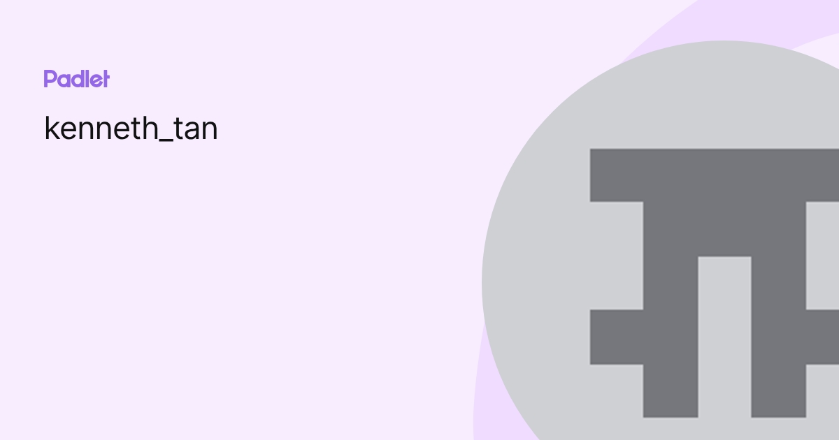 kenneth_tan profile | Padlet