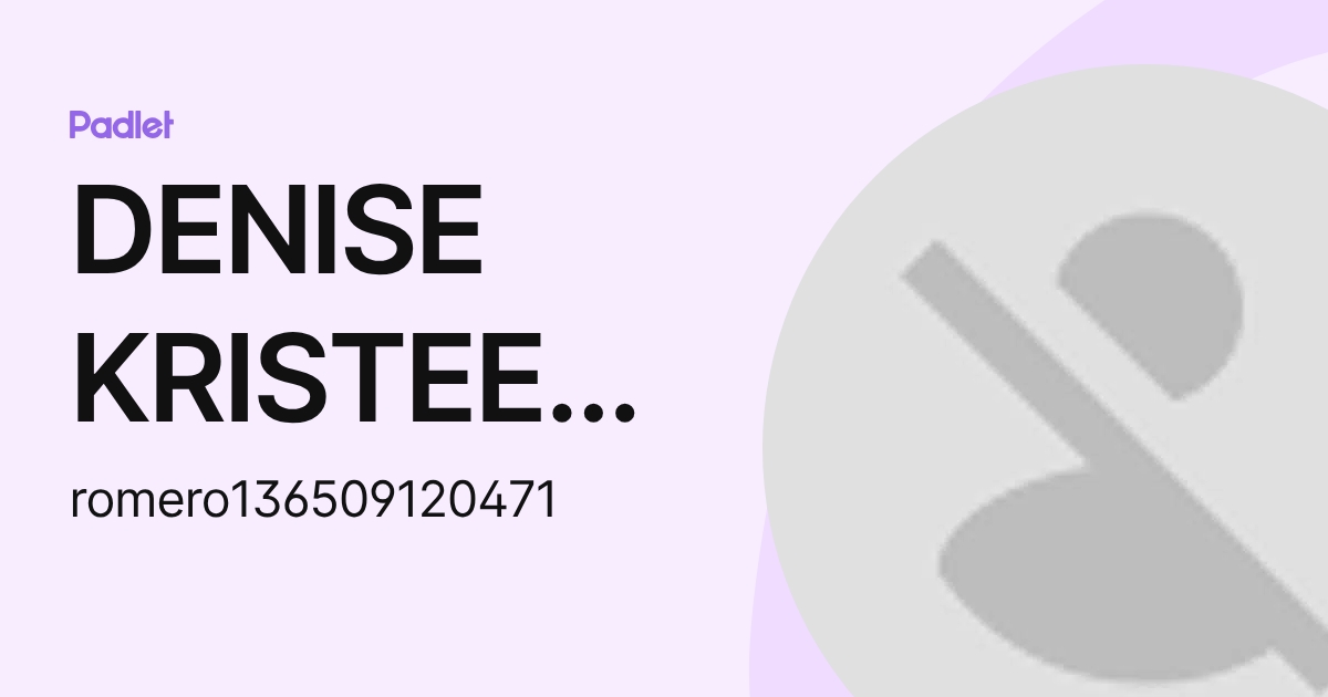DENISE KRISTEEN ROMERO (romero136509120471) profile | Padlet