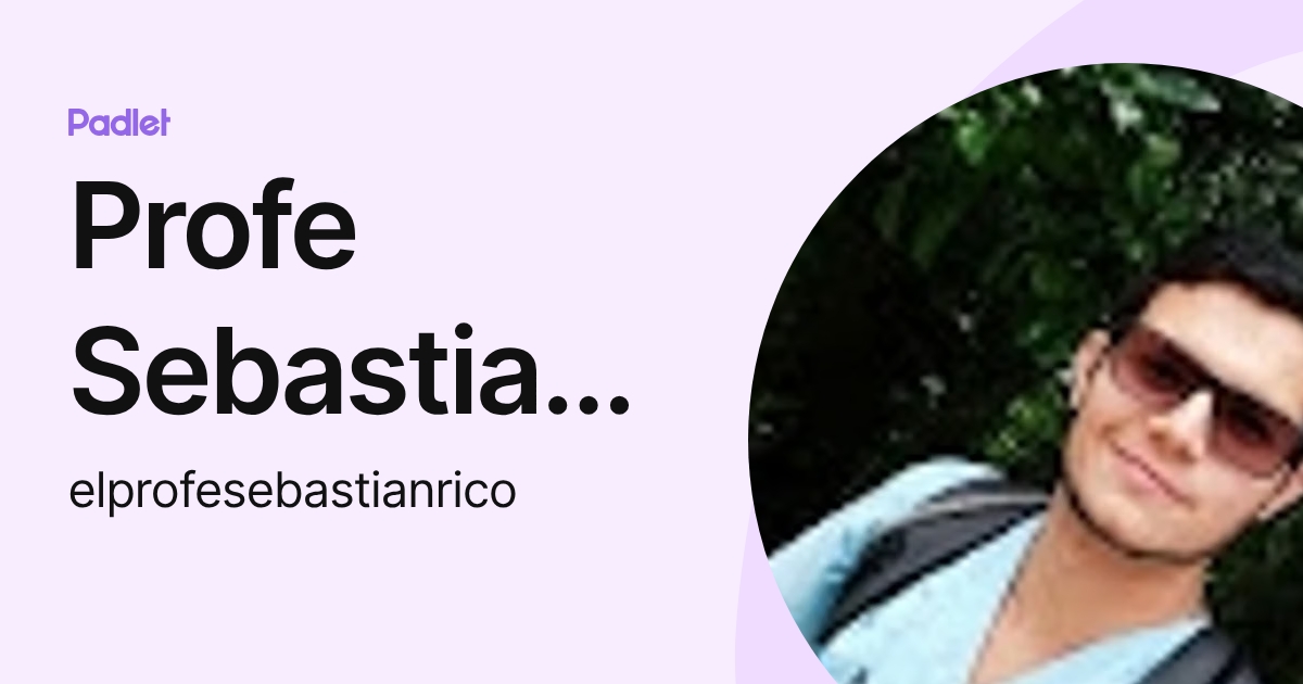 Profe Sebastian Rico (elprofesebastianrico) profile | Padlet