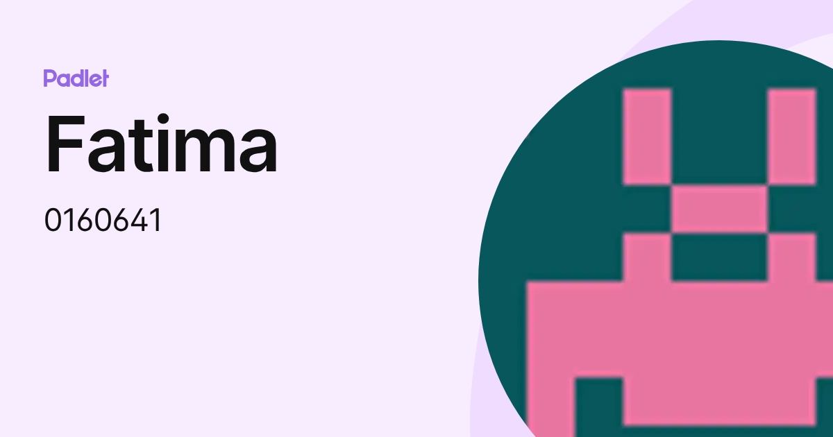 Fatima (0160641) profile | Padlet