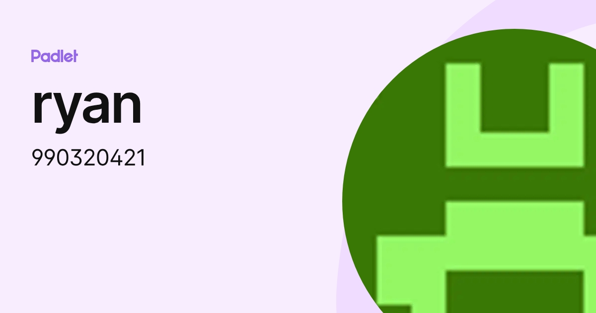 ryan (990320421) profile | Padlet