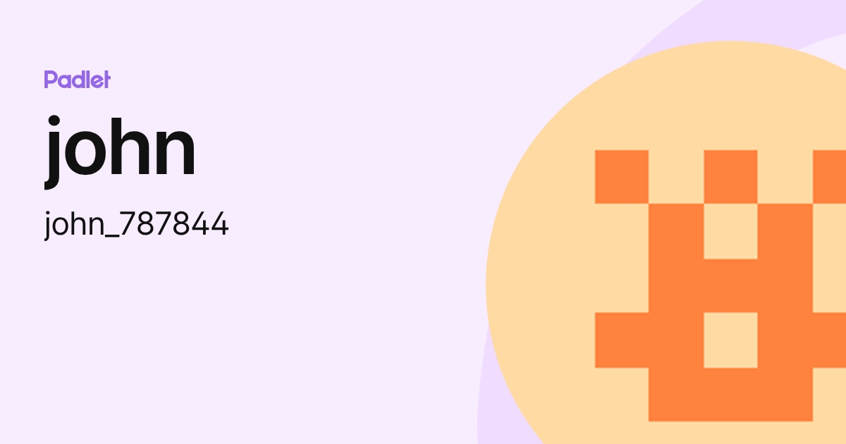 john (john_787844) profile | Padlet