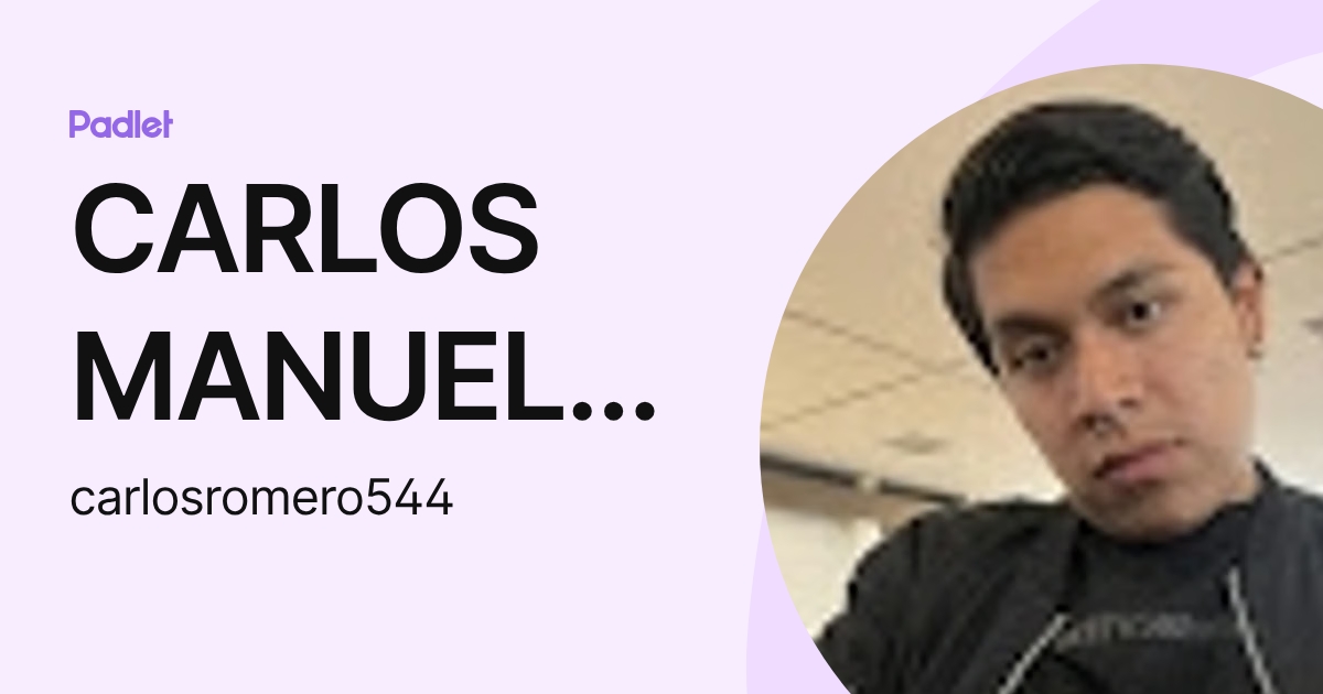 CARLOS MANUEL ROMERO GARCIA (carlosromero544) profile | Padlet