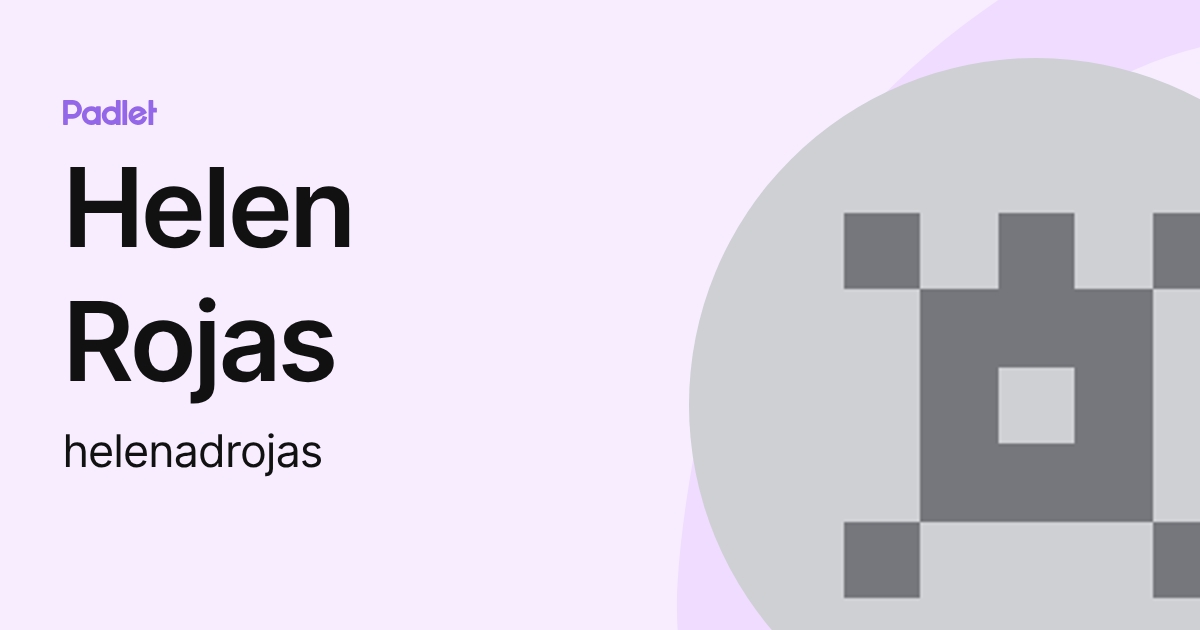 Helen Rojas Helen Rojas (helenadrojas) profile | Padlet
