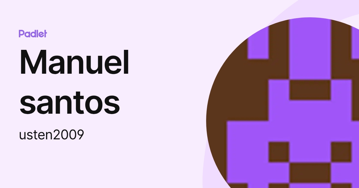 Manuel santos (usten2009) profile | Padlet
