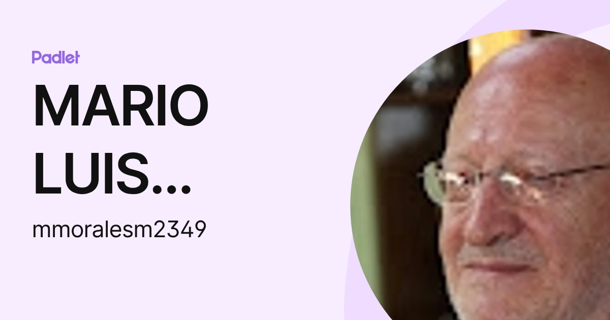 MARIO LUIS MORALES MARTINEZ (mmoralesm2349) profile | Padlet