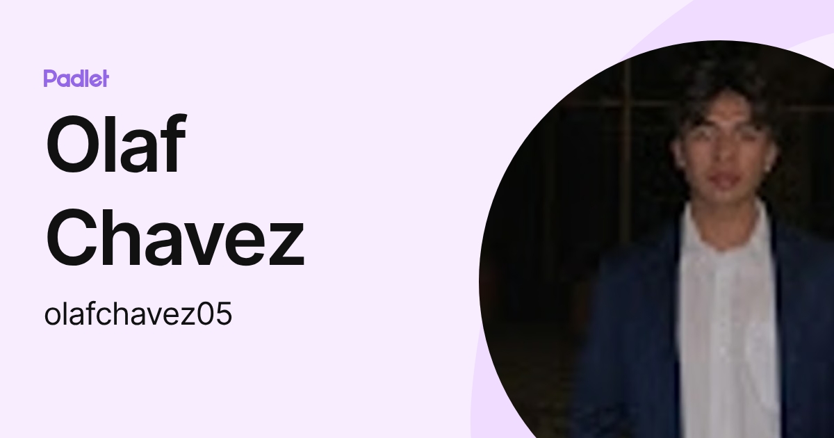 Olaf Chavez (olafchavez05) profile | Padlet