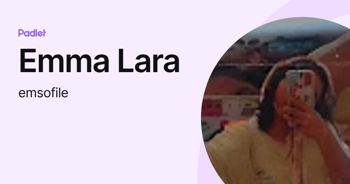 Emma Lara (emsofile) profile | Padlet