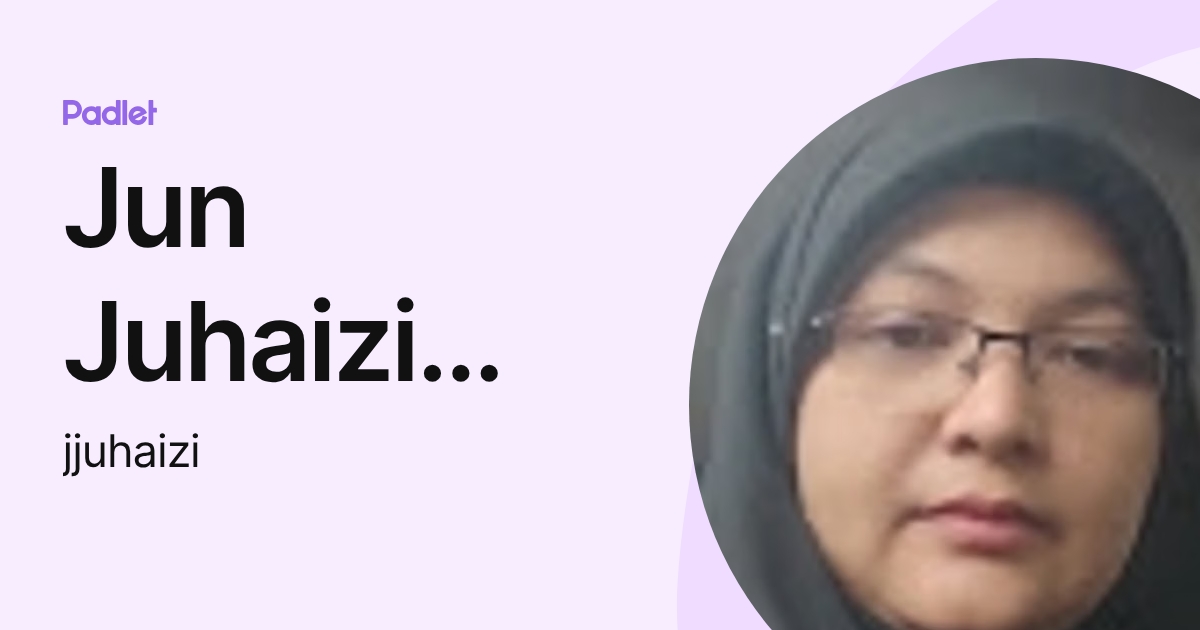 Jun Juhaizi Juhari (jjuhaizi) profile | Padlet