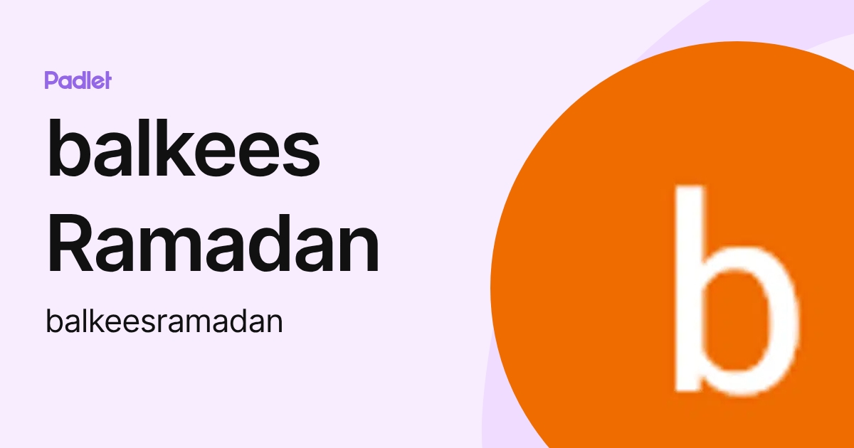 balkees Ramadan (balkeesramadan) profile | Padlet