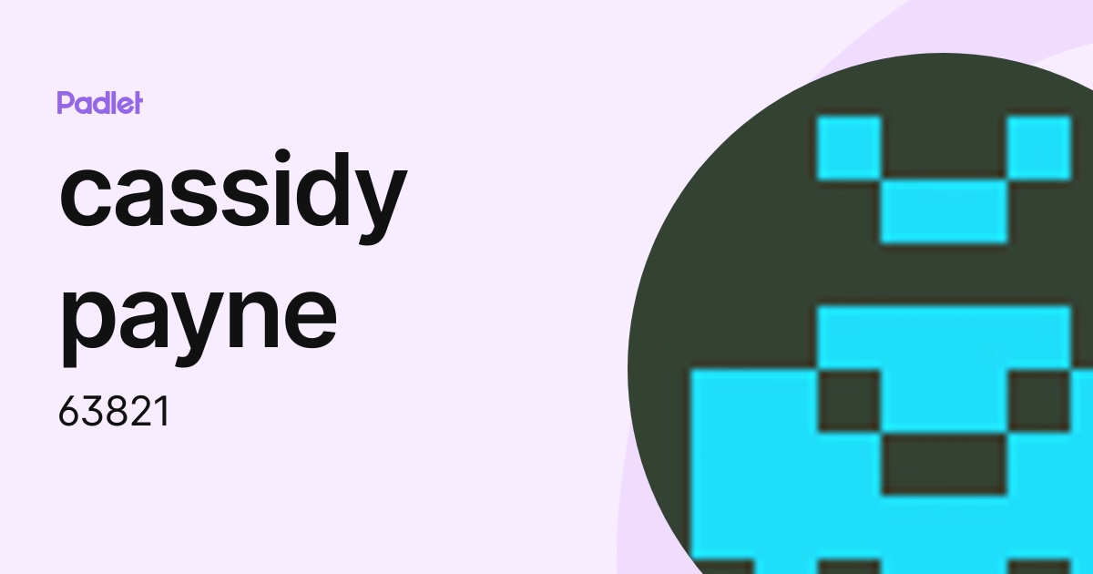 cassidy payne (63821) profile | Padlet