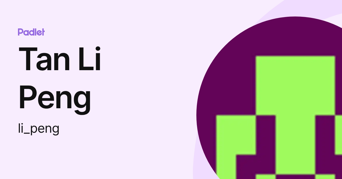 Tan Li Peng (li_peng) profile | Padlet