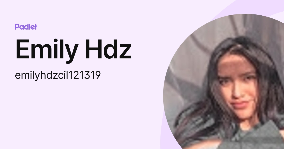 Emily Hdz (emilyhdzcil121319) profile | Padlet
