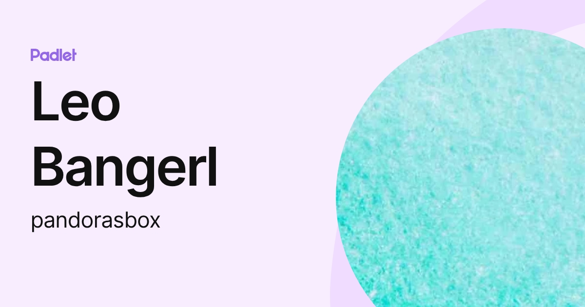 Leo Bangerl (pandorasbox) profile | Padlet