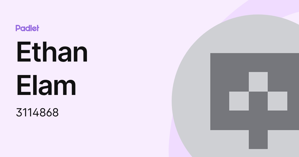 Ethan Elam (3114868) profile | Padlet