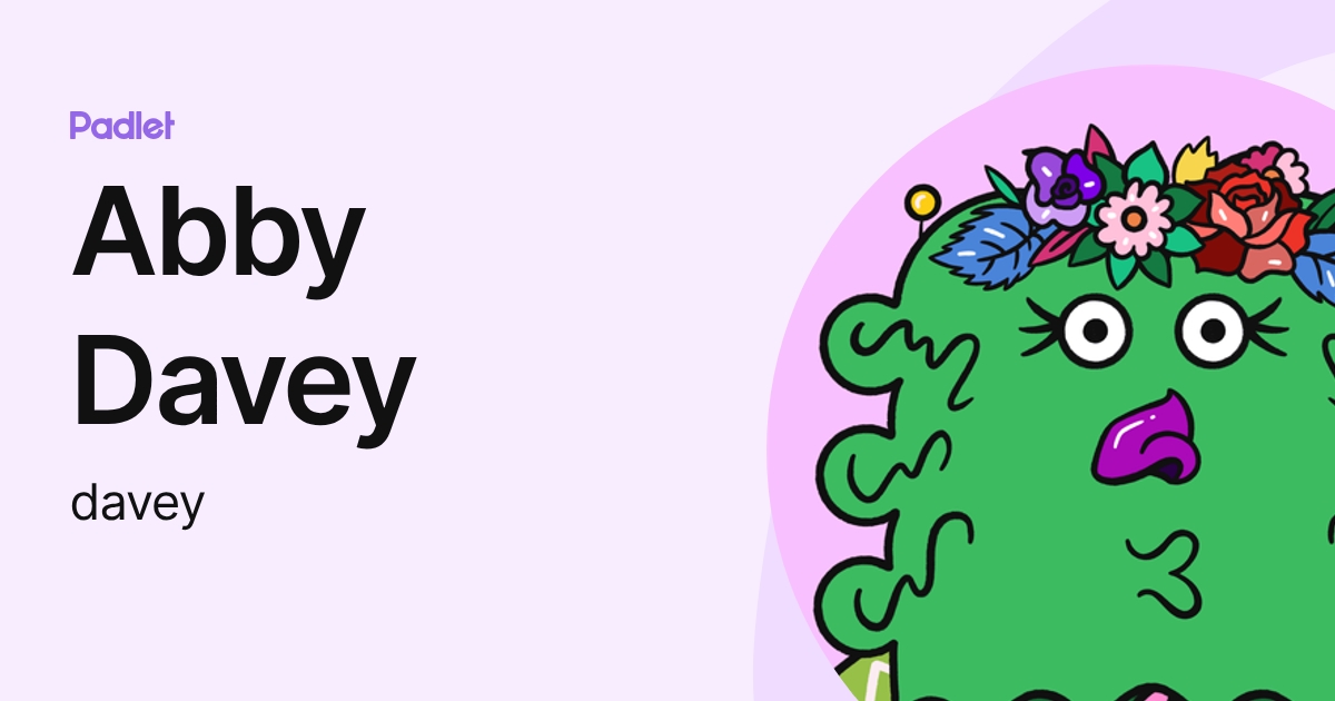 Abby Davey (davey) profile | Padlet