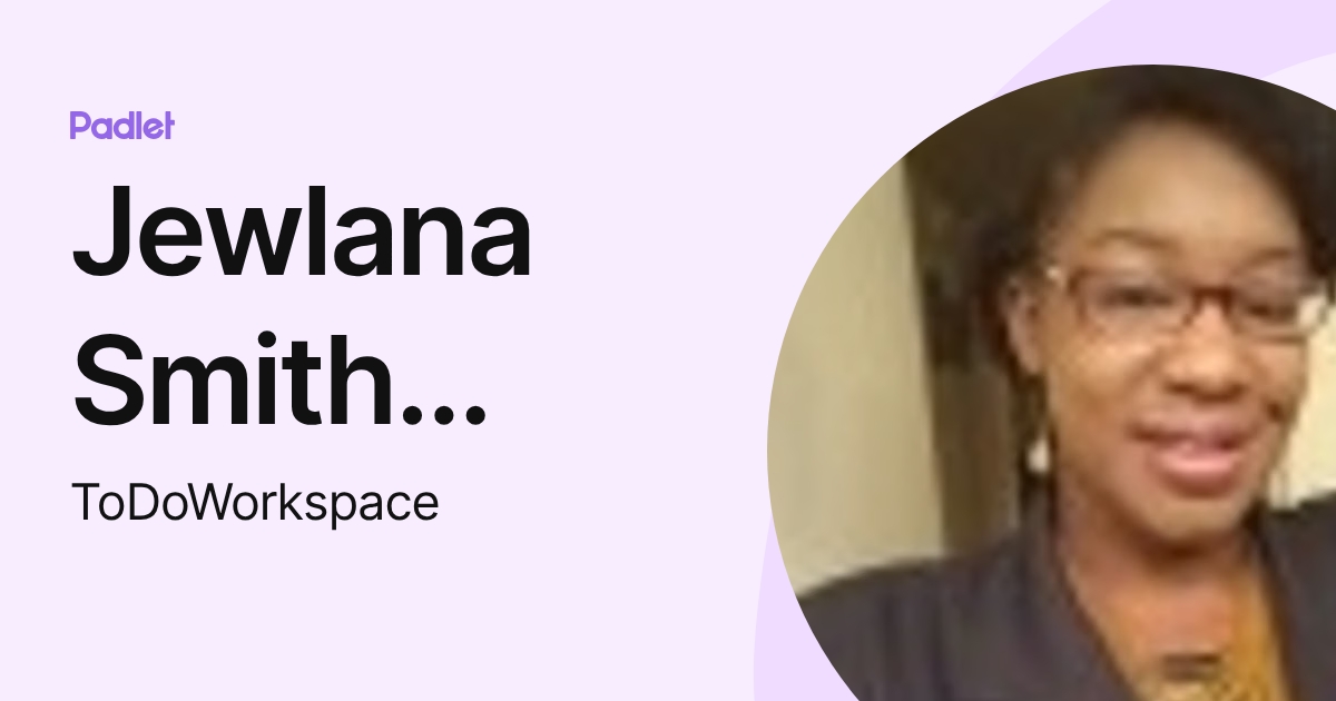 Jewlana Smith Hunter (ToDoWorkspace) profile | Padlet