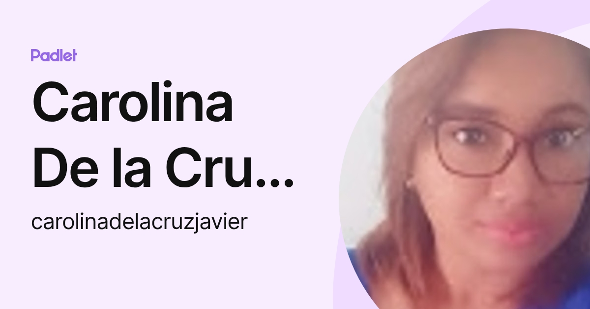 Carolina De la Cruz Javier (carolinadelacruzjavier) profile | Padlet