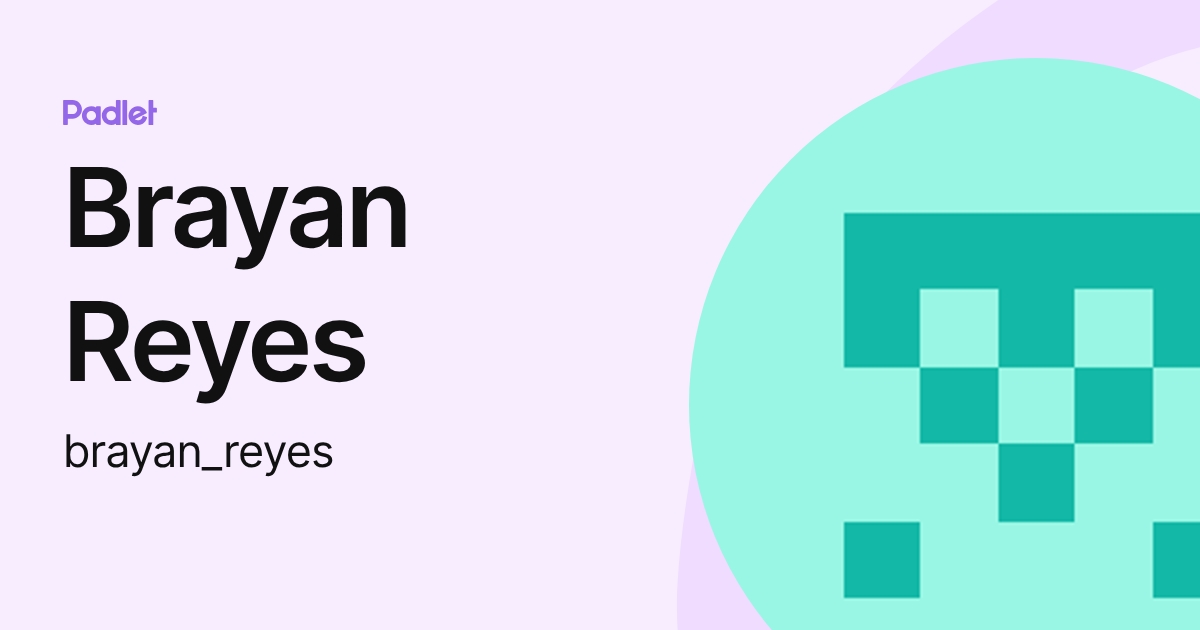 Brayan Reyes (brayan_reyes) profile | Padlet