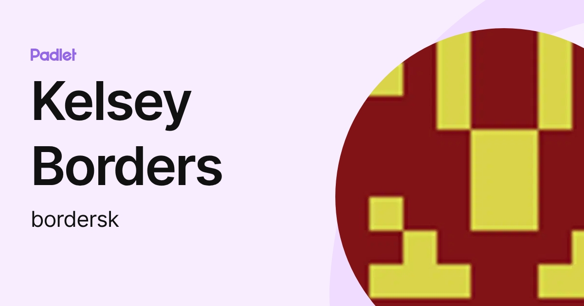 Kelsey Borders (bordersk) profile | Padlet