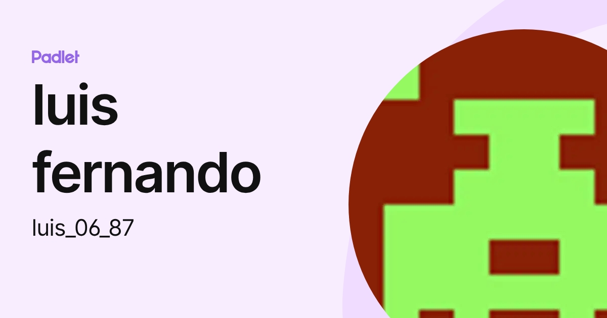 luis fernando (luis_06_87) profile | Padlet