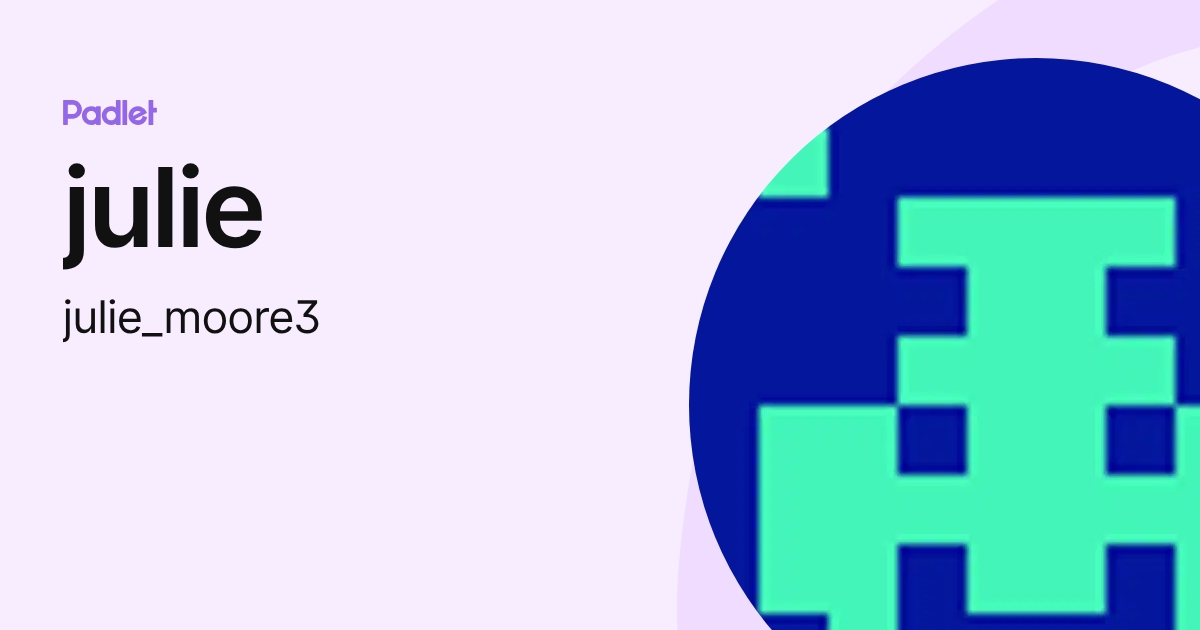 julie (julie_moore3) profile | Padlet