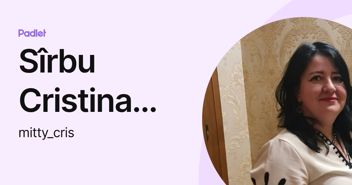 Sîrbu Cristina Maria (mitty_cris) profile | Padlet