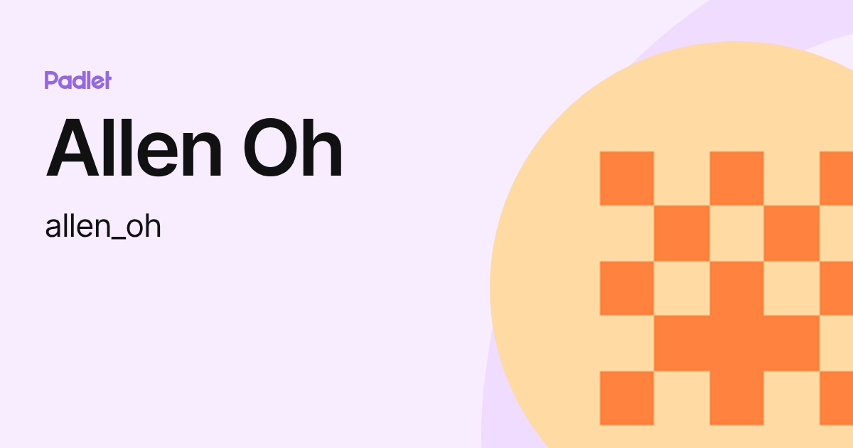 Allen Oh (allen_oh) profile | Padlet