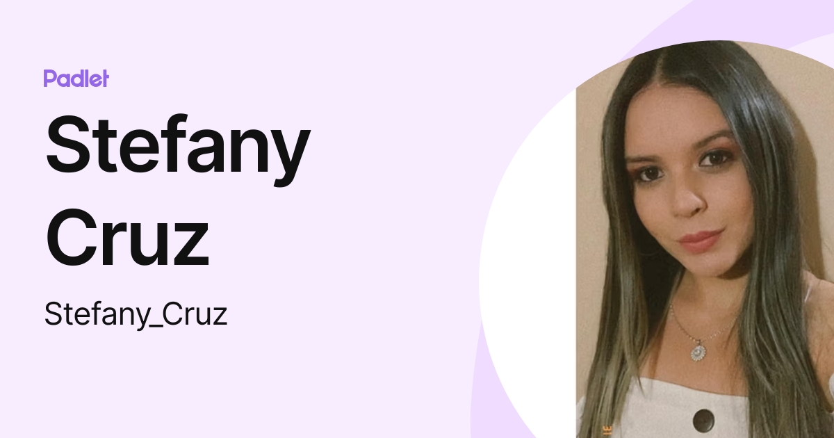 Stefany Cruz (Stefany_Cruz) profile | Padlet