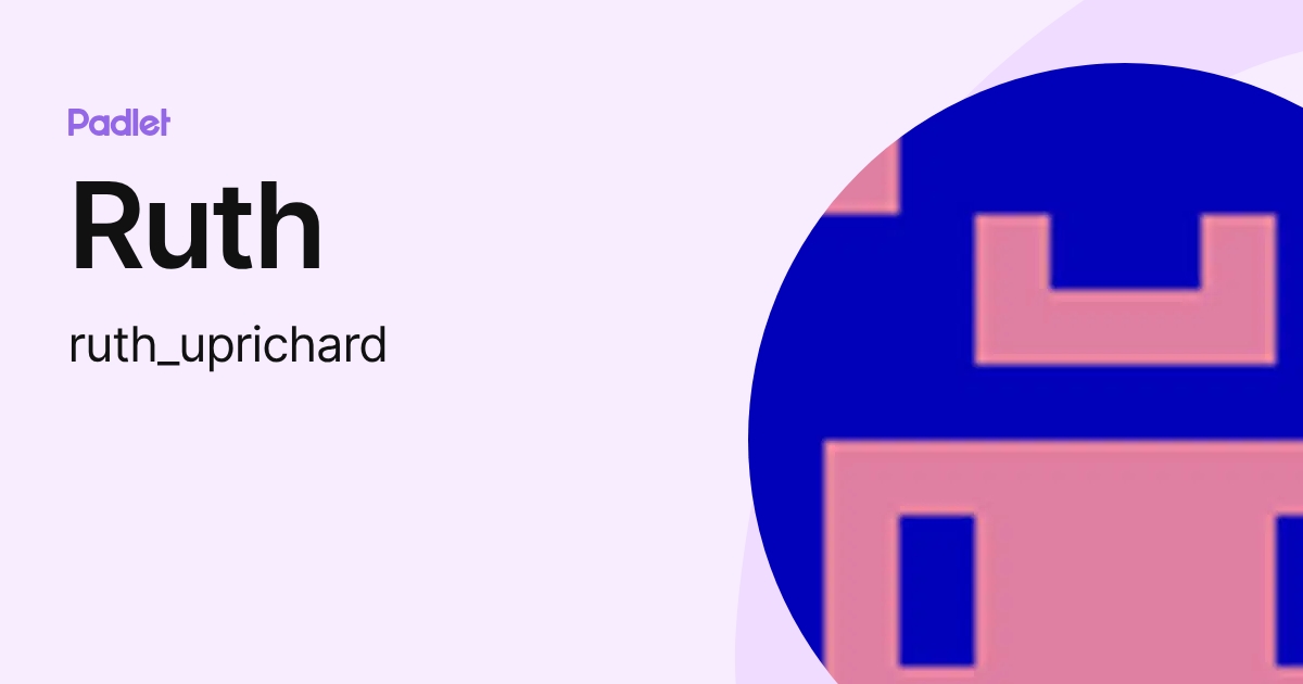 Ruth (ruth_uprichard) profile | Padlet