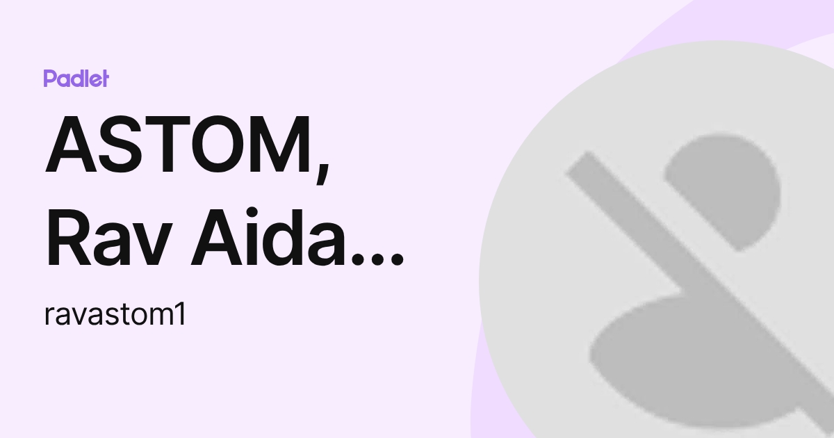 ASTOM, Rav Aidan F. (ravastom1) profile | Padlet
