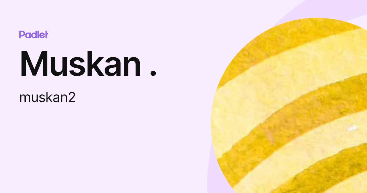 Muskan . (muskan2) profile | Padlet