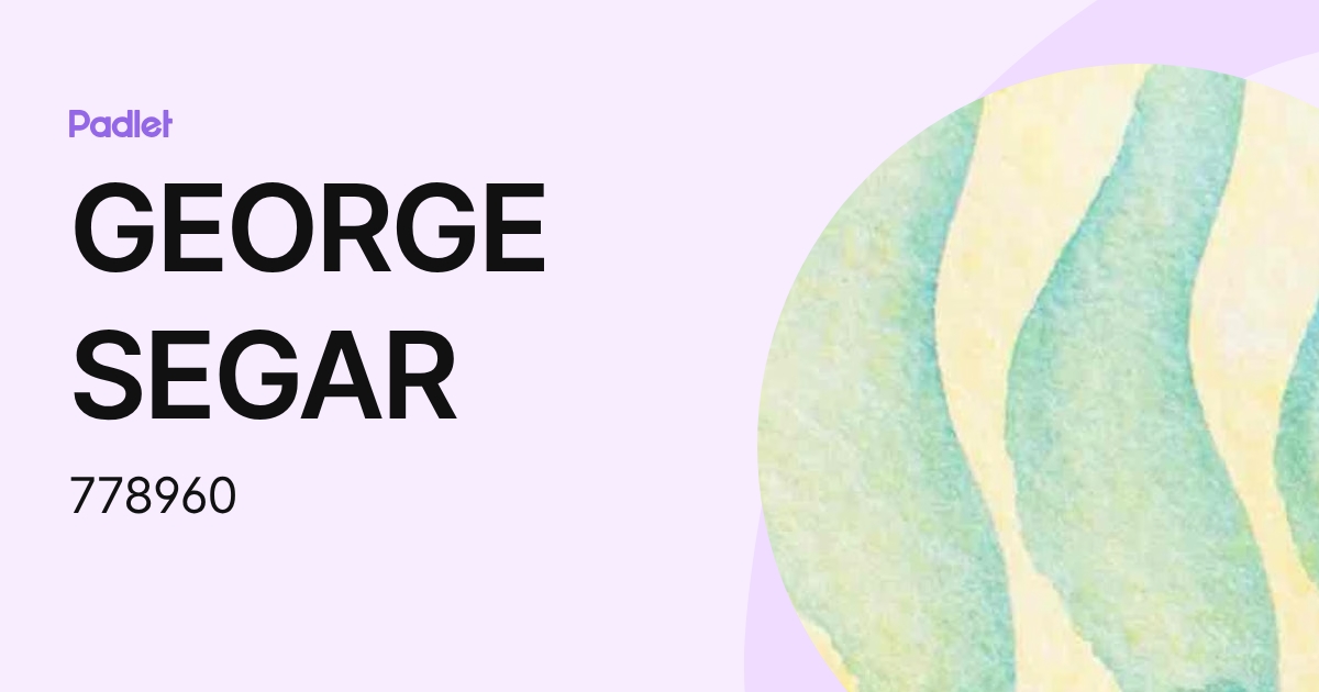 GEORGE SEGAR (778960) profile | Padlet