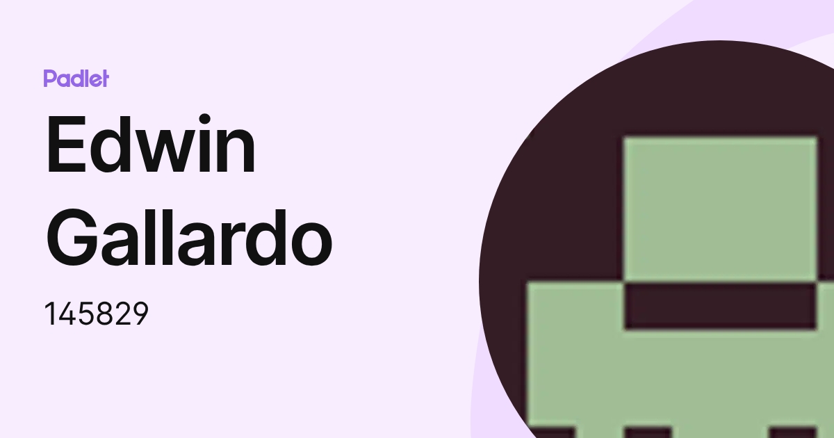 Edwin Gallardo (145829) profile | Padlet