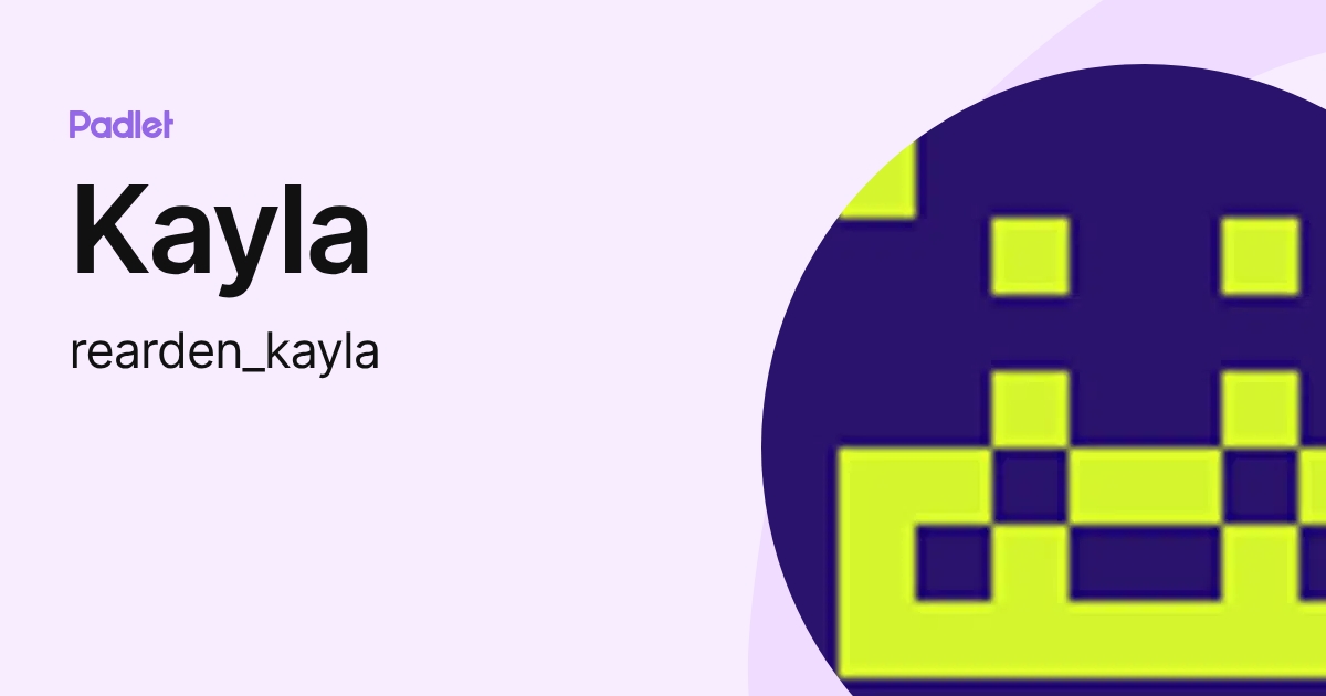 Kayla (rearden_kayla) profile | Padlet