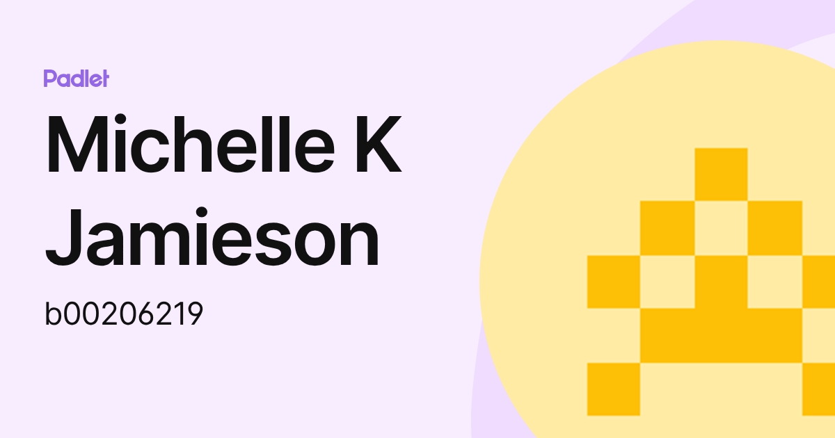 Michelle K Jamieson (b00206219) profile | Padlet