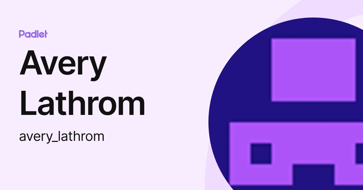 Avery Lathrom (avery_lathrom) profile | Padlet